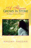 A Flower Grows in Stone: The Diary of a Life in Progress