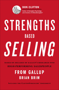 Strengths Based Selling: Based on Decades of Gallup's Research into High-performing Salespeople