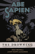 Abe Sapien: The Drowning, Volume 1: The Drowning