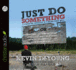 Just Do Something: How to Make a Decision Without Dreams, Visions, Fleeces, Open Doors, Random Bible Verses, Casting Lo