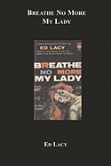 Breathe No More My Lady