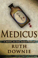 Medicus: A Novel of the Roman Empire