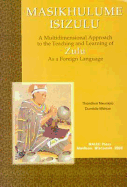 Masikhulume Isizulu =: Let's Speak Zula: A Multidimensional Approach to the Teaching and Learning of Zula as a Foreign Language