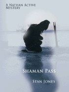 Shaman Pass: A Nathan Active Mystery