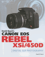 David Busch's Canon EOS Rebel XSi/450D Guide to Digital SLR Photography