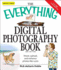 The Everything Digital Photography Book: Shoot, Upload, and Enhance Photos Like a Pro