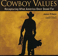Cowboy Values: Recapturing What America Once Stood for