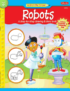 Watch Me Draw Robots: A Step-By-Step Drawing & Story Book