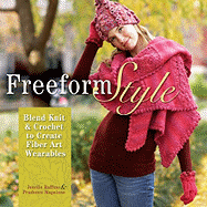 Freeform Style: Blend Knit and Crochet to Create Fiber Art Wearables