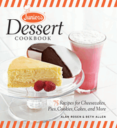 Junior's Dessert Cookbook: 65 Recipes for Cheesecakes, Pies, Cookies, Cakes, and More