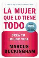 La Mujer Que Lo Tiene Todo: Crea Tu Mejor Vida