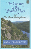 The Country of the Pointed Firs and the Dunnet Landing Stories