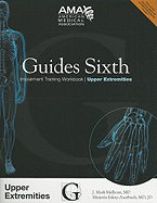 Guides Sixth Impairment Training Workbook: Upper Extremities