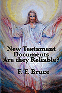 The New Testament Documents: Are They Reliable?