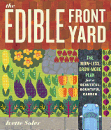 The Edible Front Yard: Creating Curb Appeal with Fruits, Flowers, Vegetables, and Herbs