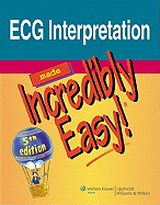ECG Interpretation Made Incredibly Easy!