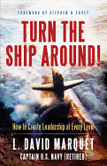 Turn the Ship Around!: How to Create Leadership at Every Level