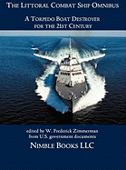 The Littoral Combat Ship Omnibus: A Torpedo Boat Destroyer for the 21st Century