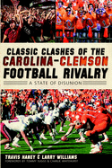 Classic Clashes of the Carolina-Clemson Football Rivalry: A State of Disunion