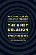 The Net Delusion: The Dark Side of Internet Freedom