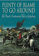Plenty of Blame to Go Around: Jeb Stuart's Controversial Ride to Gettysburg