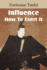 Influence: How to Exert It