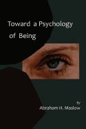 Toward a Psychology of Being-Reprint of 1962 Edition First Edition