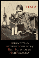 Experiments with Alternate Currents of High Potential and High Frequency