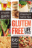 Gluten Free Lifestyle: A Health Guide, Shopping & Home Tips, 66 Easy Recipes