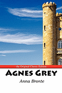 Agnes Grey - The Original Classic Edition