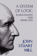 A System of Logic, Ratiocinative and Inductive