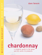 Chardonnay: A Complete Guide to the Grape and the Wines It Produces