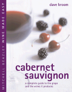 Cabernet Sauvignon: A Complete Guide to the Grape and the Wines It Produces