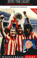 Into the Light: The Complete History of Sunderland Football Club