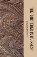 The Whisperer in Darkness: Collected Short Stories Vol I (Tales of Mystery & the Supernatural) (V. 1