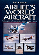 Airlife's World Aircraft: The Complete Reference to Civil, Military and Light Aircraft