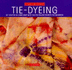 Tie-dyeing: Get Started in a New Craft with Easy-to-follow Projects for Beginners