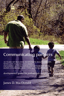 Communicating Partners: 30 Years of Building Relationships with Late Talking Children Including Autism, Asperger's Syndrome (Asd), Down Syndrome, and Typical Development