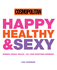 Happy, Healthy and Sexy: Women's Sexual Health - All Your Questions Answered