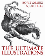 Boris Vallejo and Julie Bell: The Ultimate Illustrations