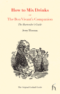 How to Mix Drinks or the Bon Vivant's Companion: The Bartender's Guide