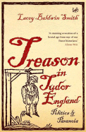 Treason in Tudor England: Politics and Paranoia