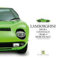 Lamborghini: Miura, Countach, Diablo, Murcielago: A Celebration of an Italian Legend