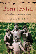 Born Jewish: A Childhood in Occupied Europe