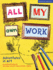 All My Own Work: Adventures in Art