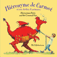 Hieronyme de Carmot Et Ses Droles D'Animaux/Hieronymus Betts And His Unusual Pets