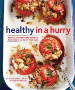 Healthy in a Hurry: Easy, Good-For-You Recipes for Every Meal of the Day