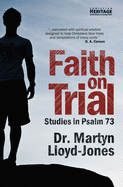 Faith on Trial: Studies in Psalm 73