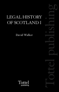 A Legal History of Scotland: The Beginnings to A.D.1286 v. 1 David M. Walker