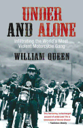 Under and Alone: Infiltrating the World's Most Violent Motorcycle Gang